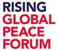 Rising Global Peace Forum Rising Global Peace Forum